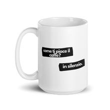 Carica l'immagine nel visualizzatore di Gallery, Tazza - Come ti piace il caffè?