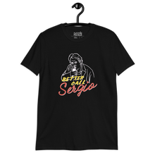 Carica l'immagine nel visualizzatore di Gallery, T-shirt unisex - Better call Sergio