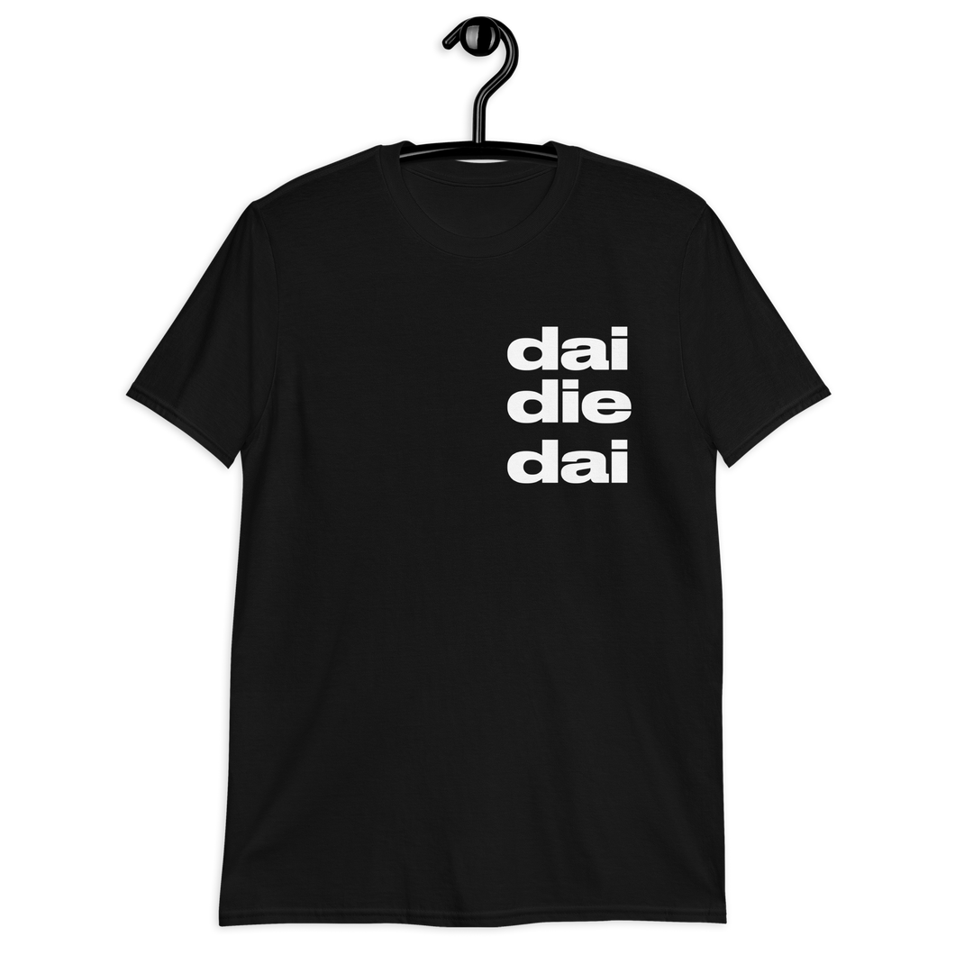 T-shirt unisex - DAI DIE DAI